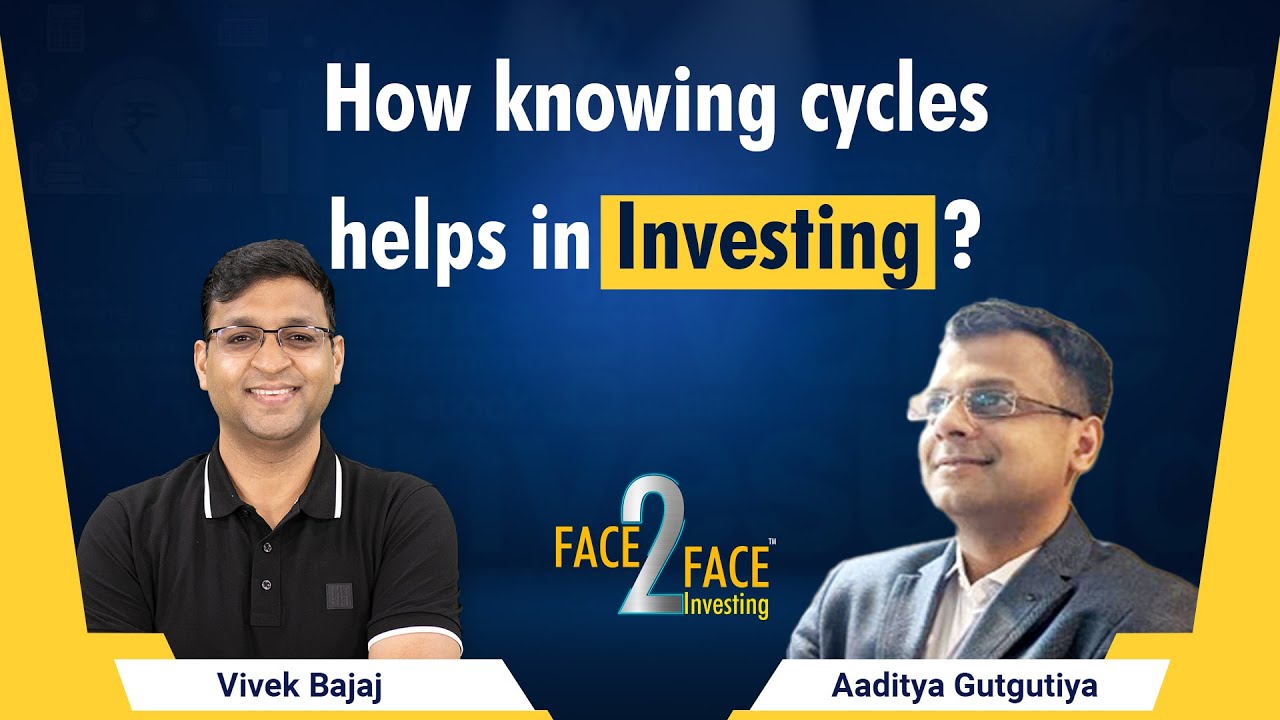 How knowing cycles helps in Investing? #Face2Face with Aaditya Gutgutiya