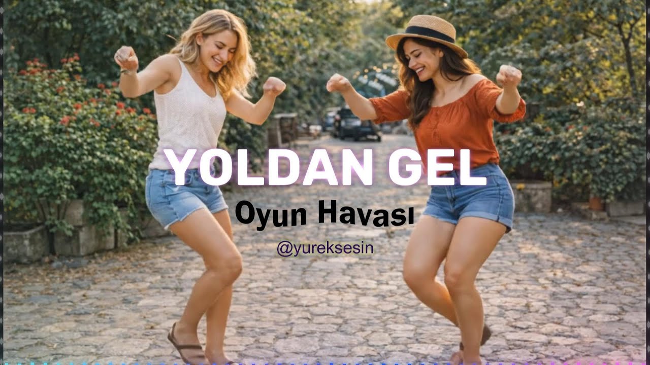 Yoldan Gel, TeZ Gel - Oyun Havası