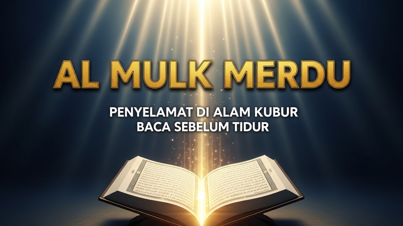 Bacaan Lembut Surah Al Mulk سورة الملك untuk Melepaskan Penat, Penenang hati, Penyejuk Jiwa