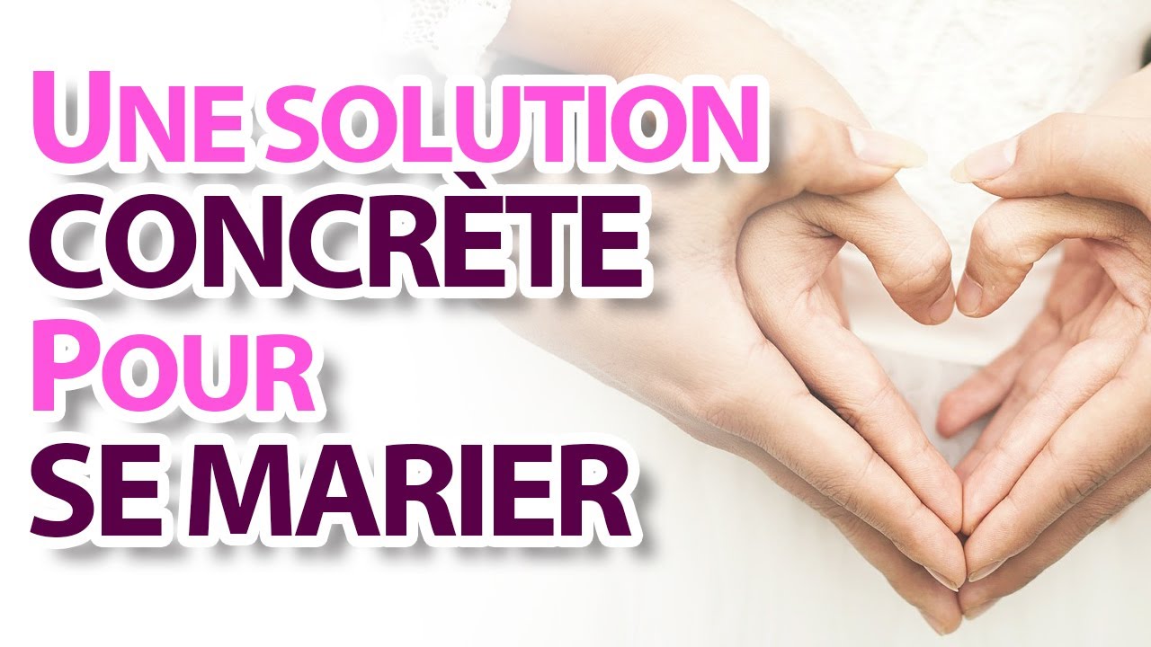 UNE SOLUTION CONCRÈTE POUR SE MARIER - NADER ABOU ANAS