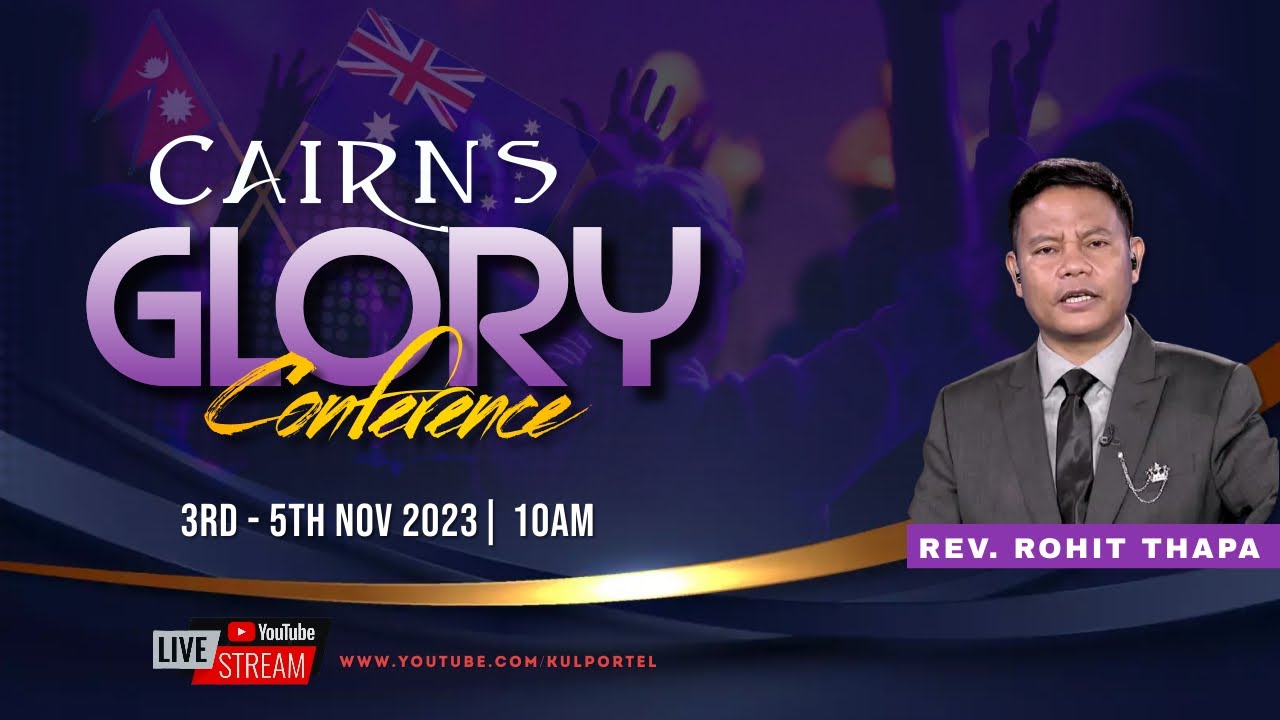 CAIRNS GLORY CONFERENCE WITH REV ROHIT THAPA || CAIRNS NEPALI CHURCHES || LIVE