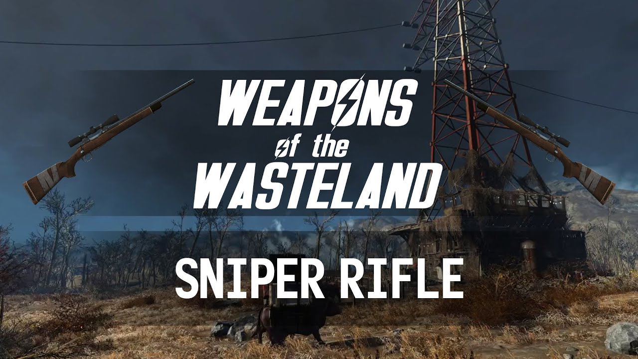 Weapons of the Wasteland: Sniper Rifle - A Fallout 4 Weapon Customization/Mods Guide!