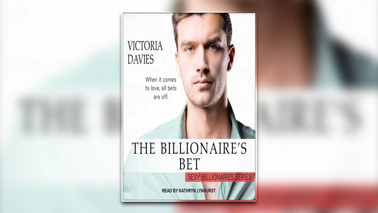 The Billionaire_s Bet by Victoria Davies - Billionaire Romance Audiobook Full