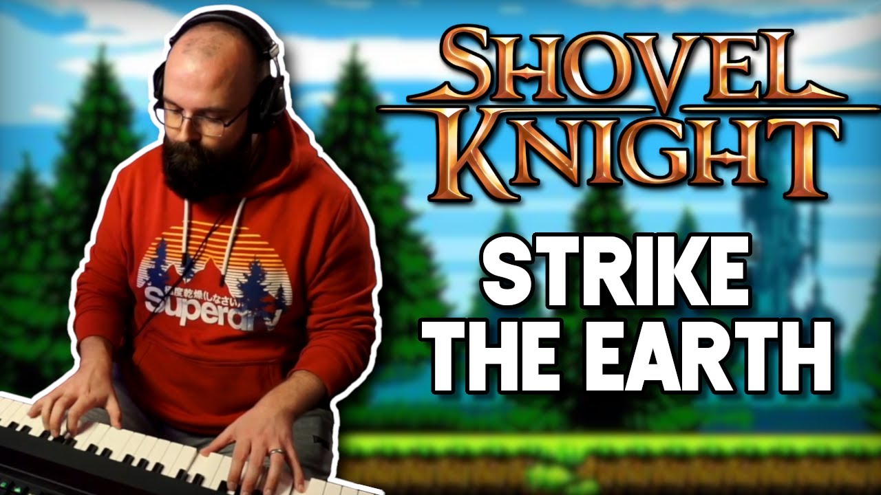 Shovel Knight - Strike the Earth // Live Piano Cover