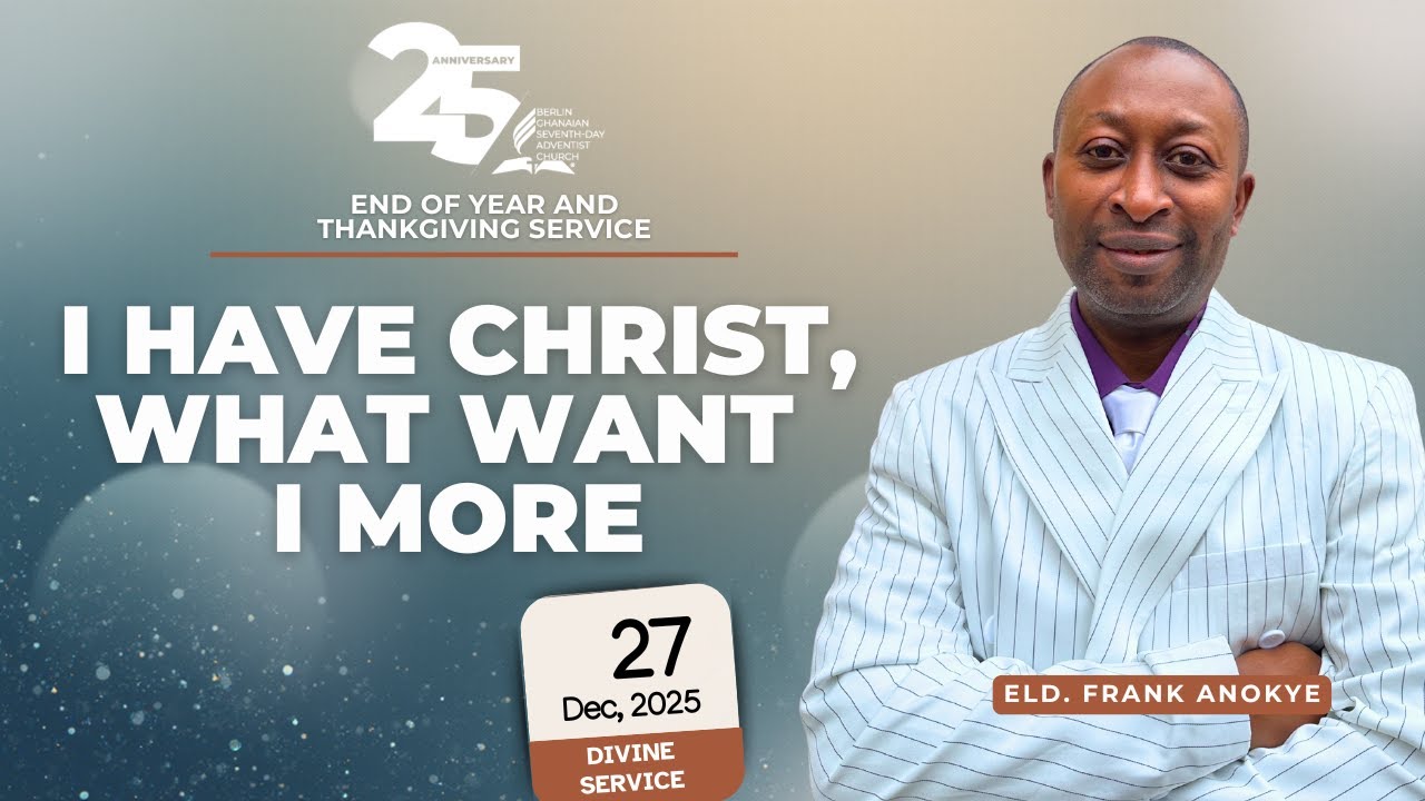 SABBATH WORSHIP SERVICE II 27.12.2025 II ELD FRANK ANOKYE II I HAVE CHRIST, WHAT WANT I MORE