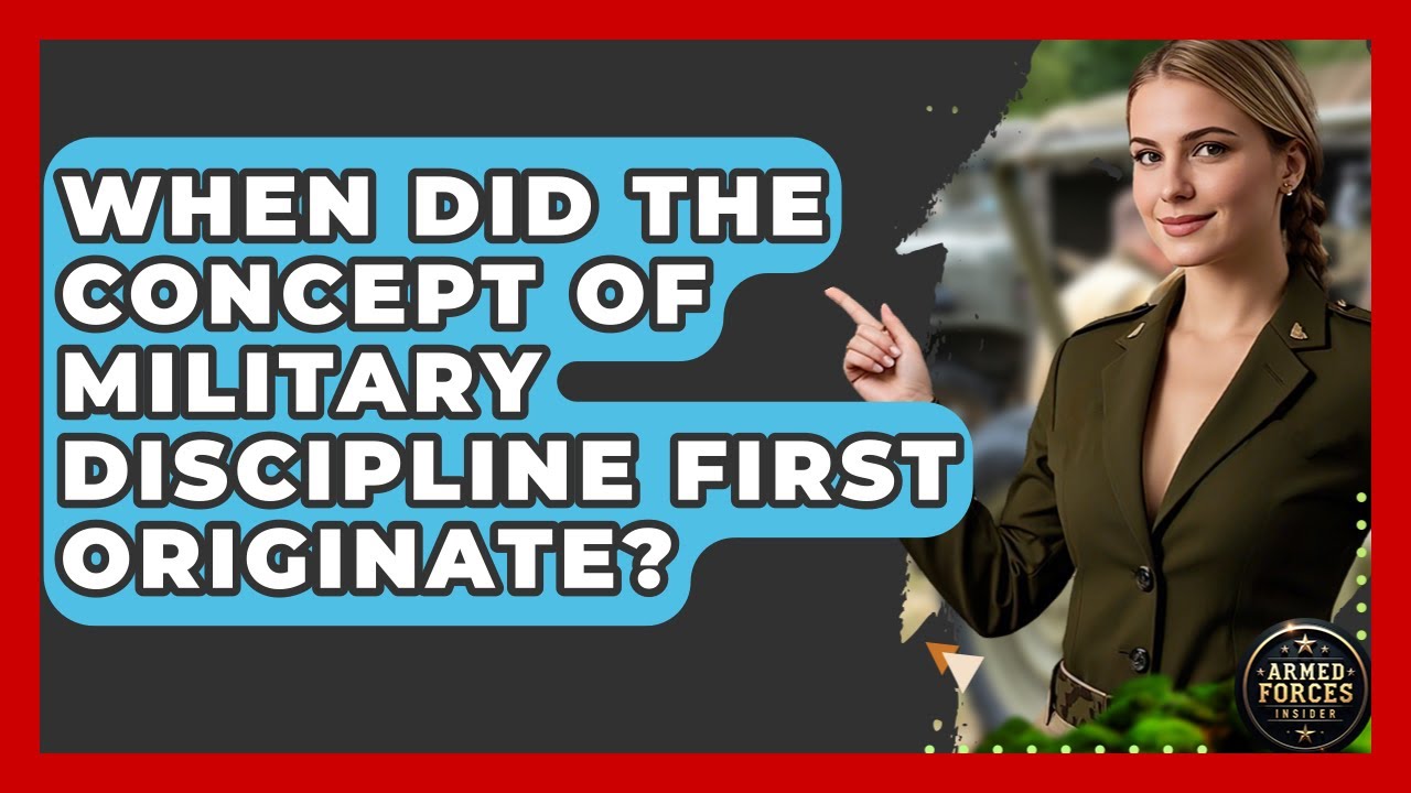 When Did the Concept of Military Discipline First Originate? - Armed Forces Insider