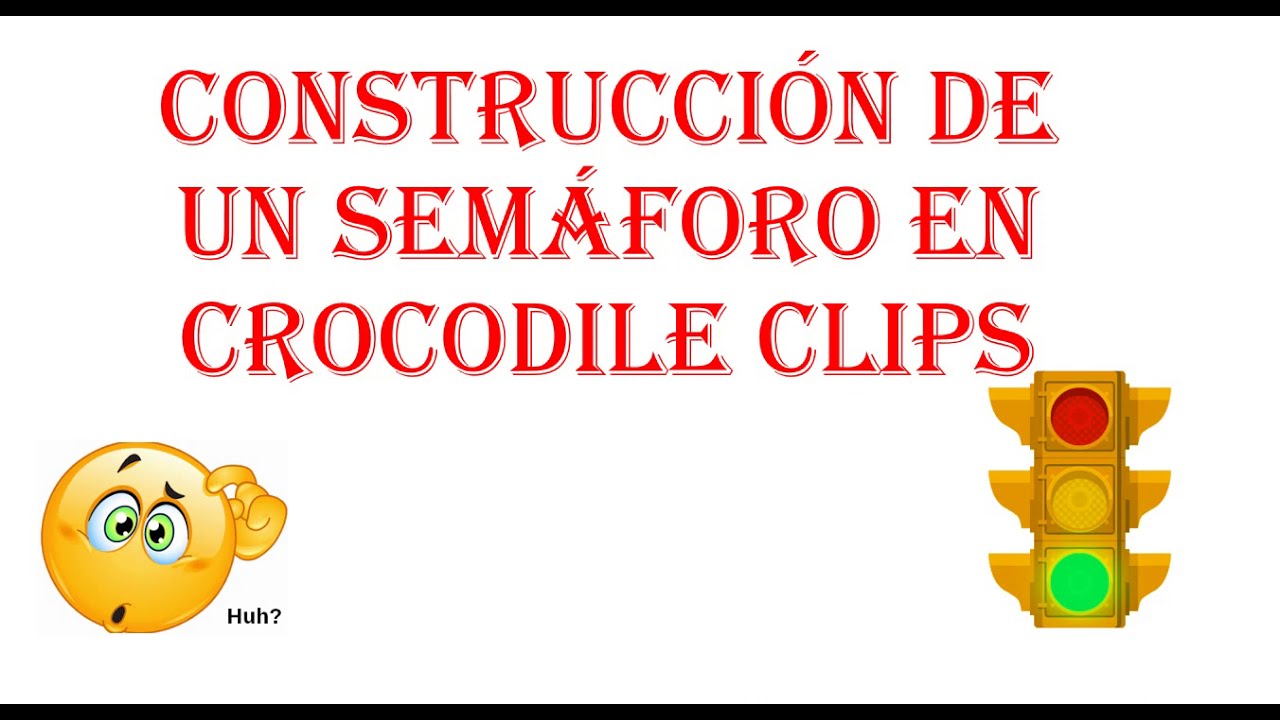Como Construir Un Semáforo Crocodile