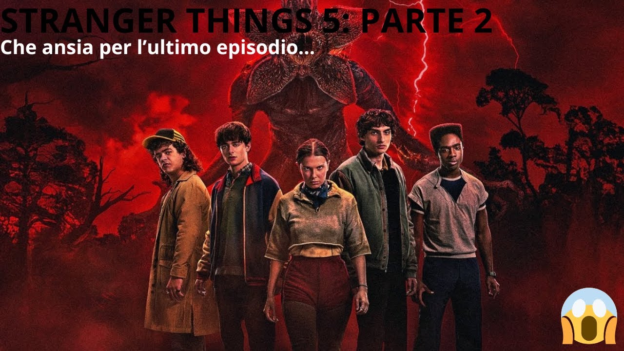 Stanger Things 5: Parte 2. Pareri no spoiler
