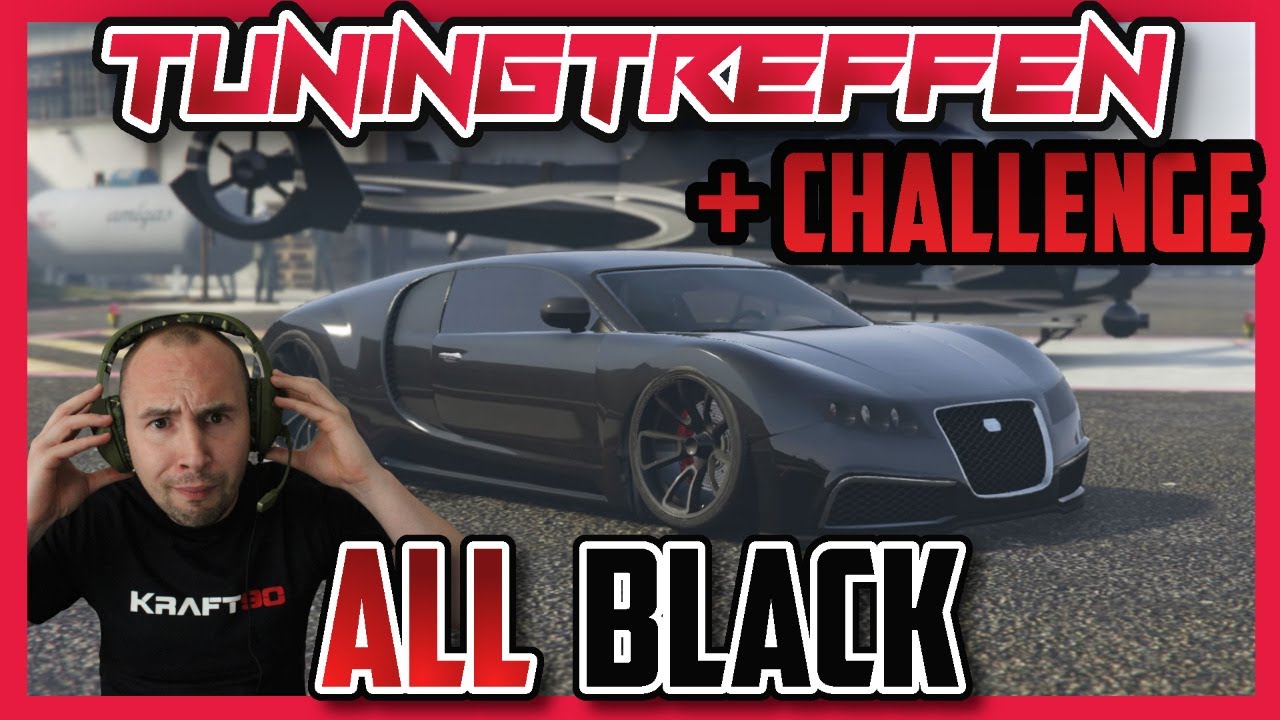 GTA 5 Online Tuningtreffen Autos ALL BLACK die Elite packt aus danach Challenge | live PS4 Kraft90 |