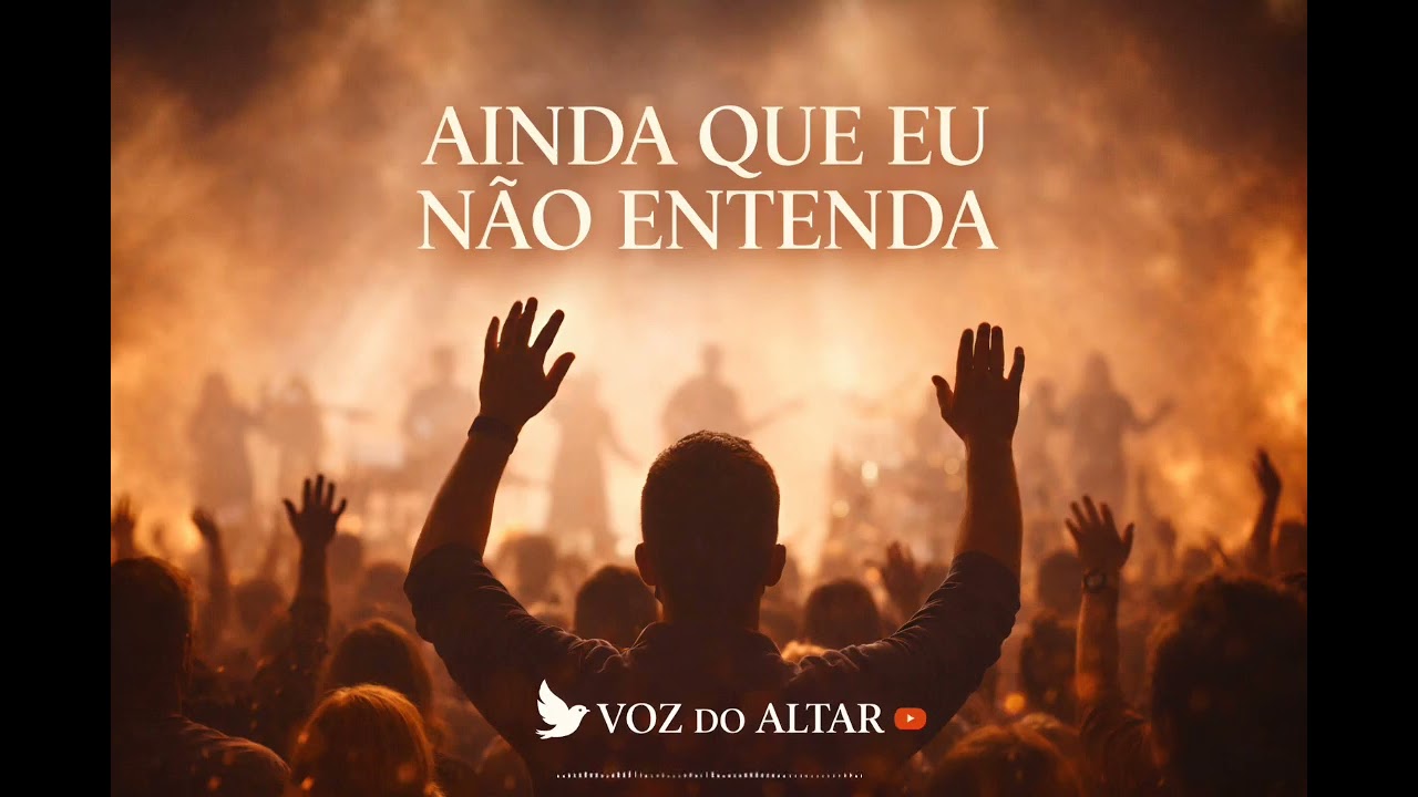 🎵 Ainda Que Eu Não Entenda — Voz do AltarUm louvor de confiança, entrega e descanso no Senhor.