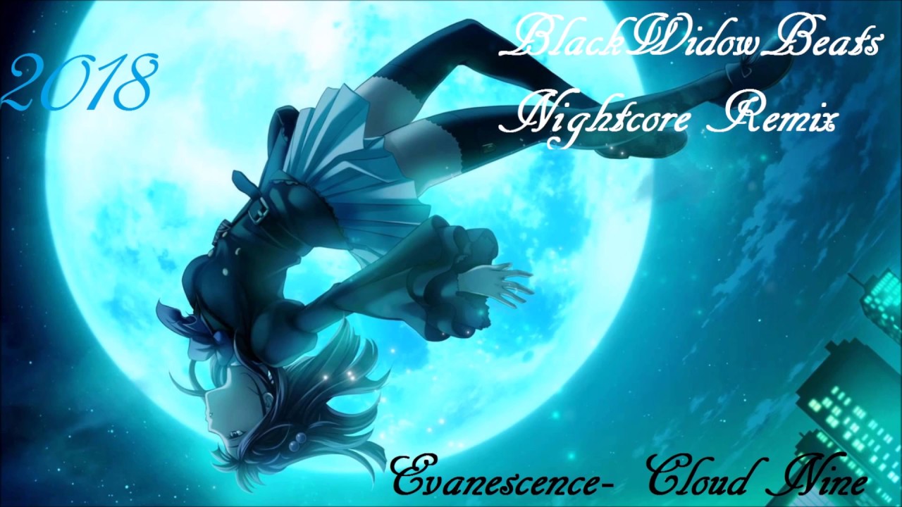 Evanescence- Cloud Nine [BlackWidowBeats Nightcore Remix]