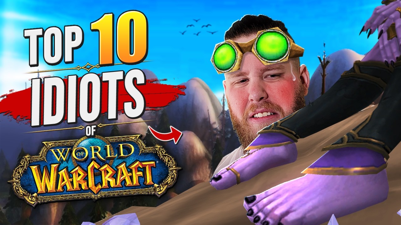 The Top 10 Idiots of World of Warcraft (2026 Edition)