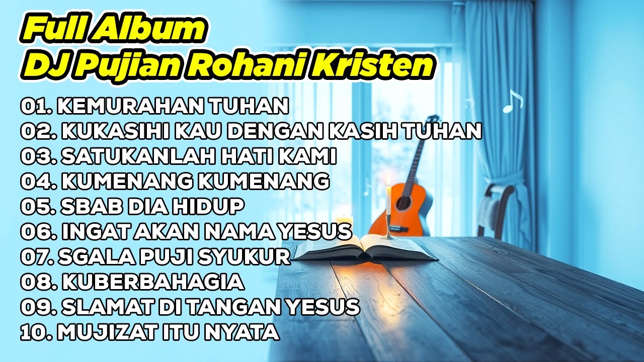 DJ REMIX PUJIAN ROHANI KRISTEN💥KEMURAHAN TUHAN🔥KU KASIHI KAU😇SATUKANLAH HATI KAMI