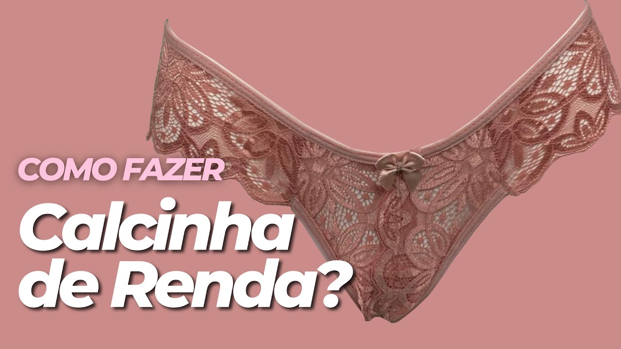 COMO FAZER CALCINHA DE RENDA? (Aula Prática!)