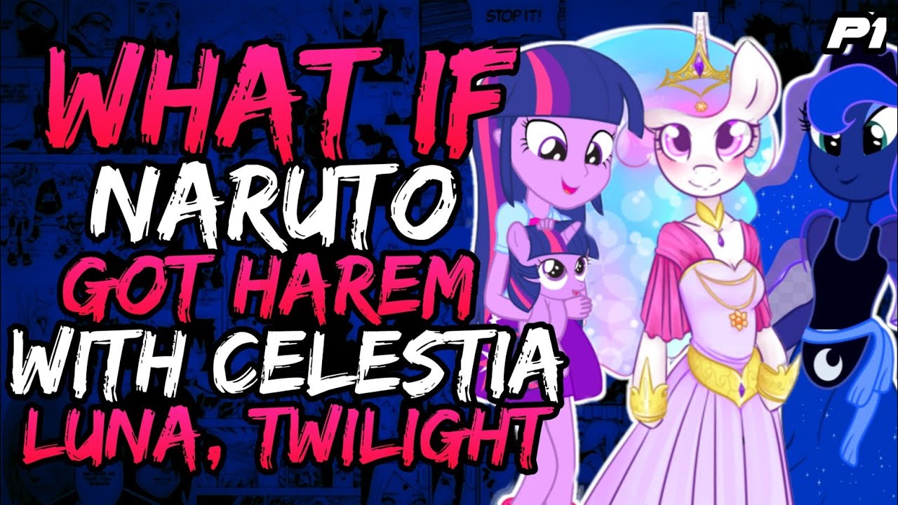 What if Naruto Got Harem with Twilight, Celestia and Luna? (NarutoxMyLittlePony)// Part 1//