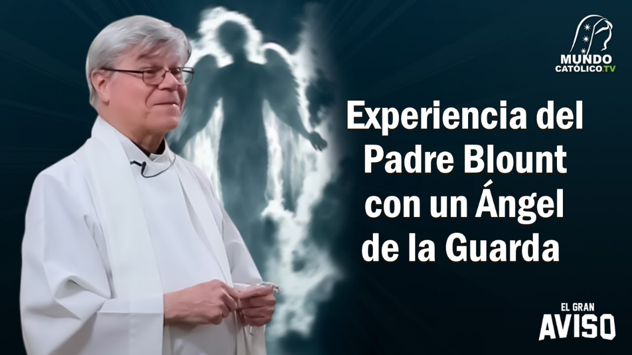 Experiencia del Padre Blount con un Ángel de la Guarda