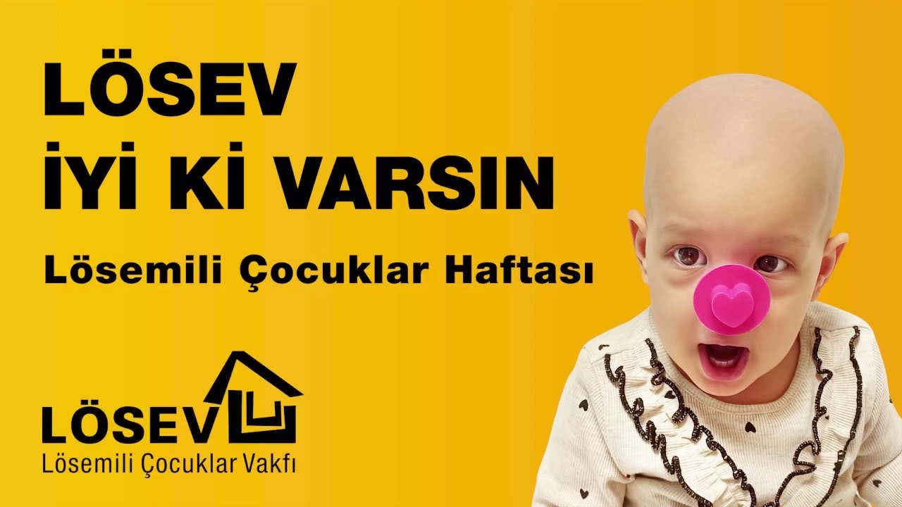 2-8 Kasım Lösemili Çocuklar Haftası, LÖSEV İyi ki Varsın