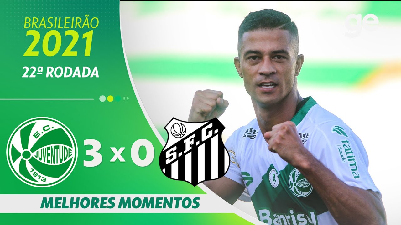 JUVENTUDE 3 X 0 SANTOS | MELHORES MOMENTOS | 21&ordf; RODADA BRASILEIR&Atilde;O 2021 | ge.globo
