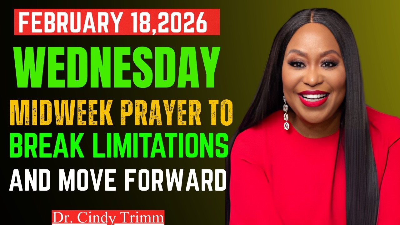 FEB 18, 2026 Wednesday Midweek Prayer with Dr. Cindy Trimm | Break Limitations & Move Forward