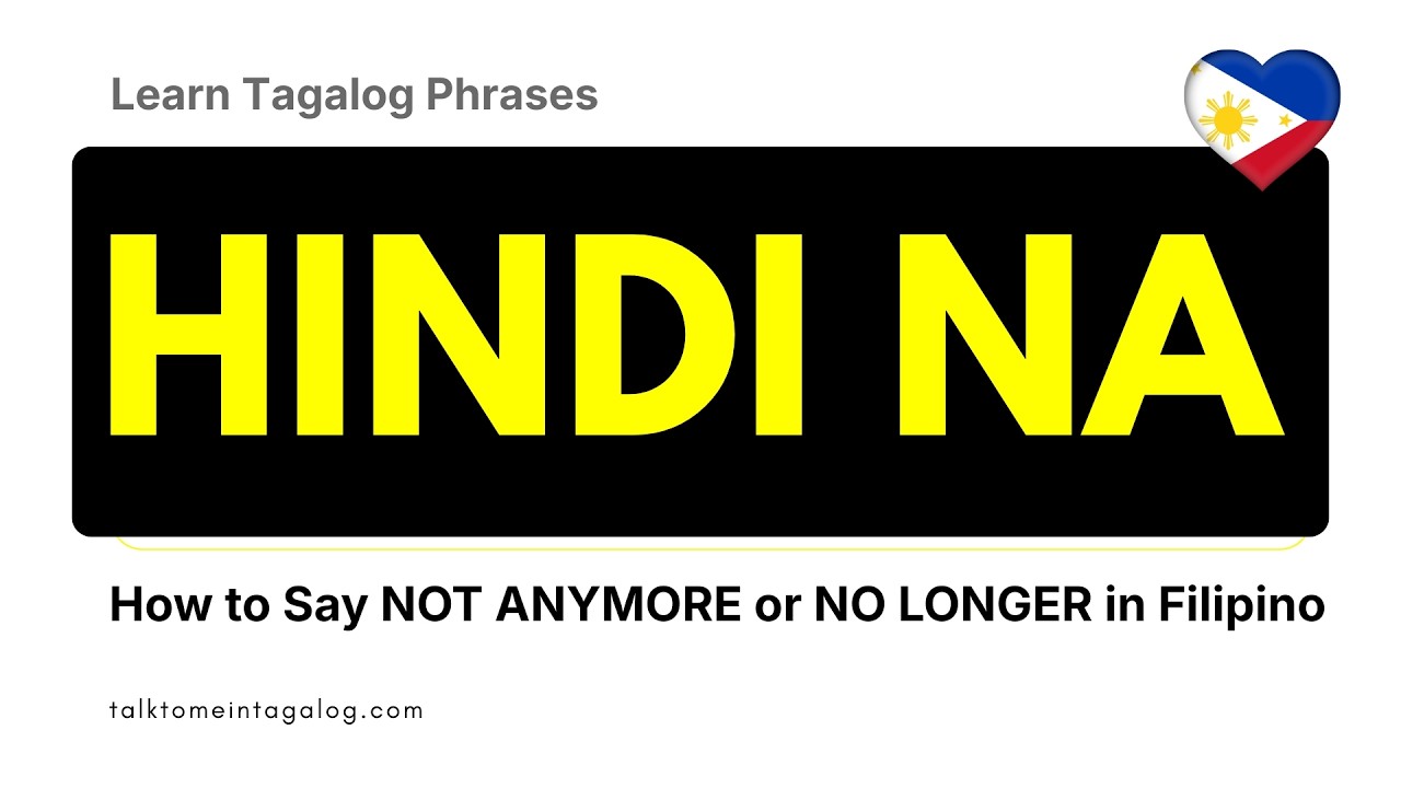 HINDI NA - How to Use "NO LONGER" or "NOT ANYMORE" in Tagalog | Learn How to Speak Tagalog