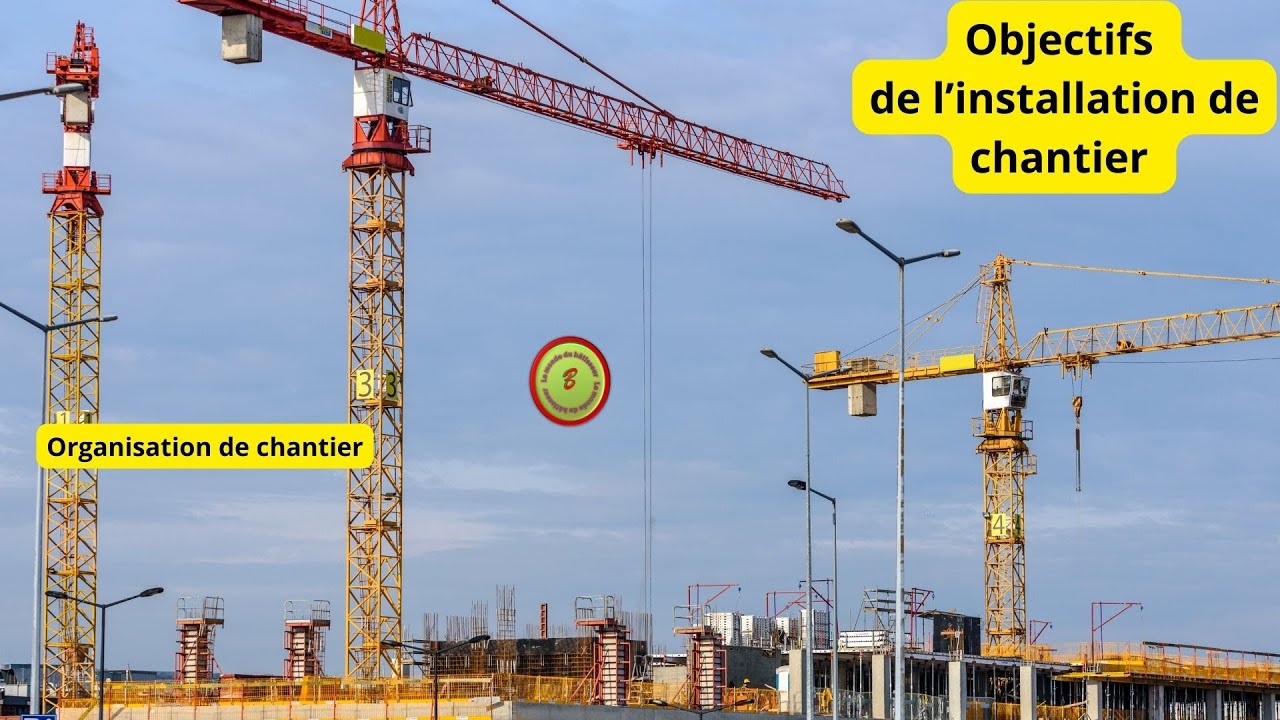 installation de chantier/le but de l'installation de chantier?