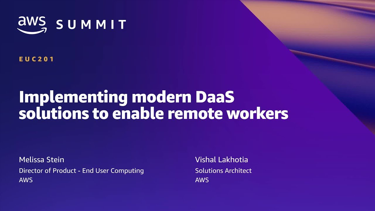 AWS Summit SF 2022 - Implementing modern DaaS solutions to enable remote workers (EUC201)