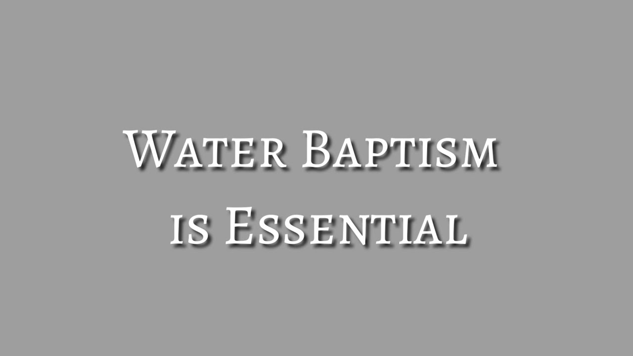 Water Baptism is Essential for Salvation