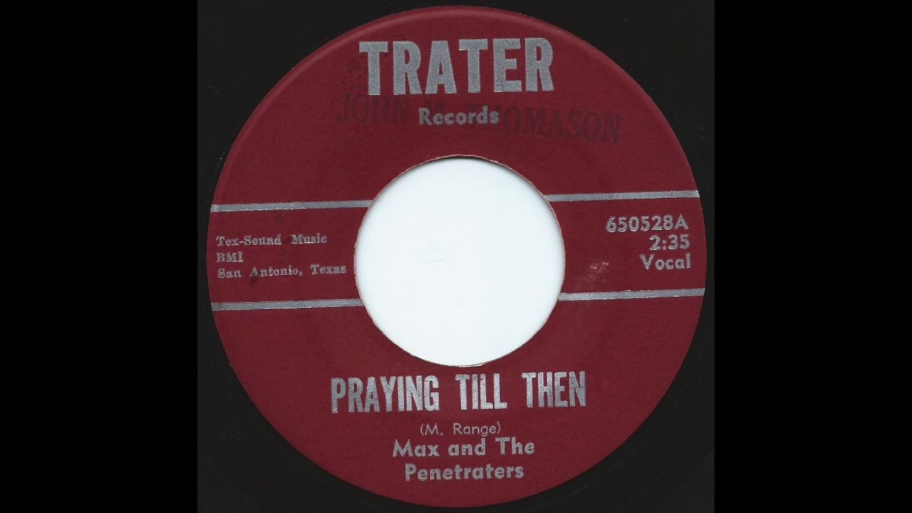 Max & The Penetraters Praying Till Then (Kerrville, TX teen/garage 45)