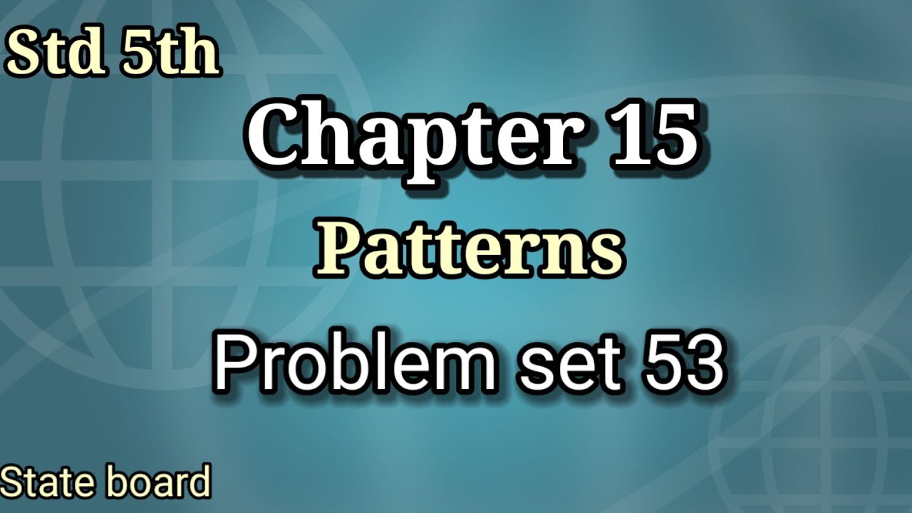 Problem set 53 class 5th maths | Chapter 15 Patterns | State Board