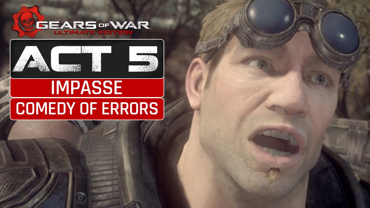 Impasse/Comedy of Errors--Gears of War: Ultimate Edition Act 5 Ep.15