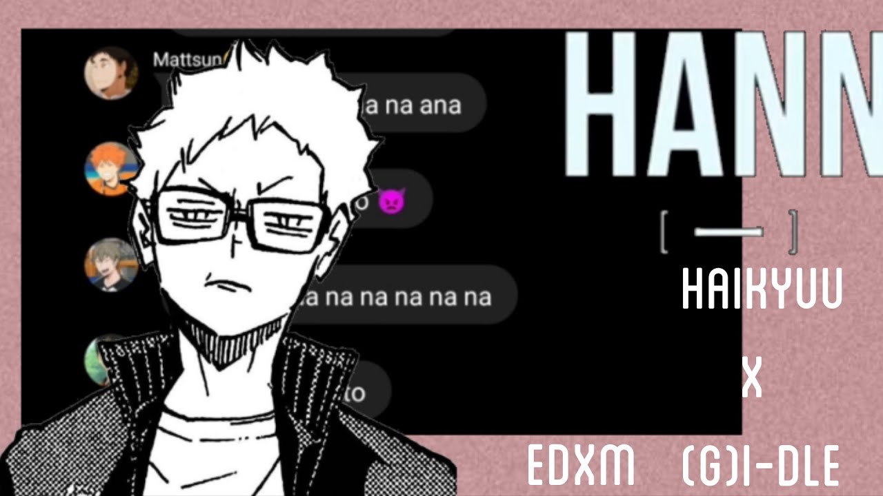 [Hann (Alone)] || Haikyuu x (G)I-DLE || Haikyuu texts