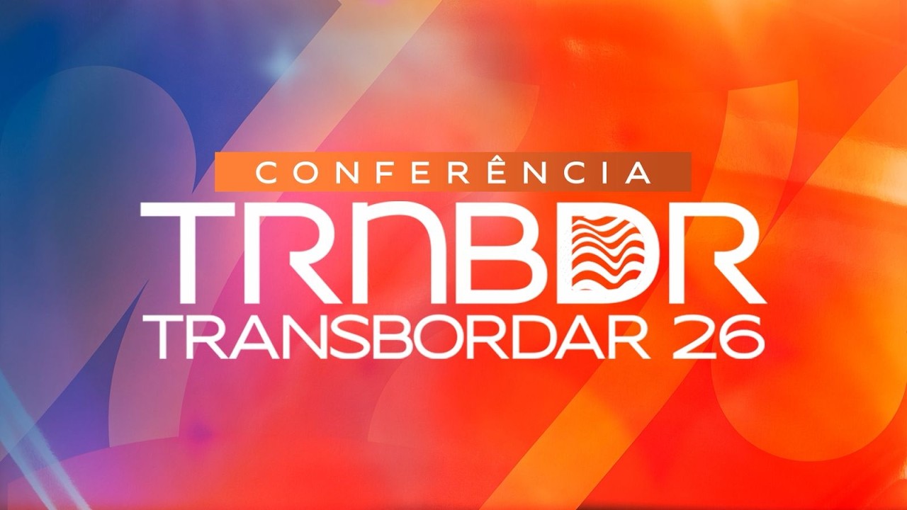CONFERÊNCIA TRANSBORDAR - 2026 parte 4