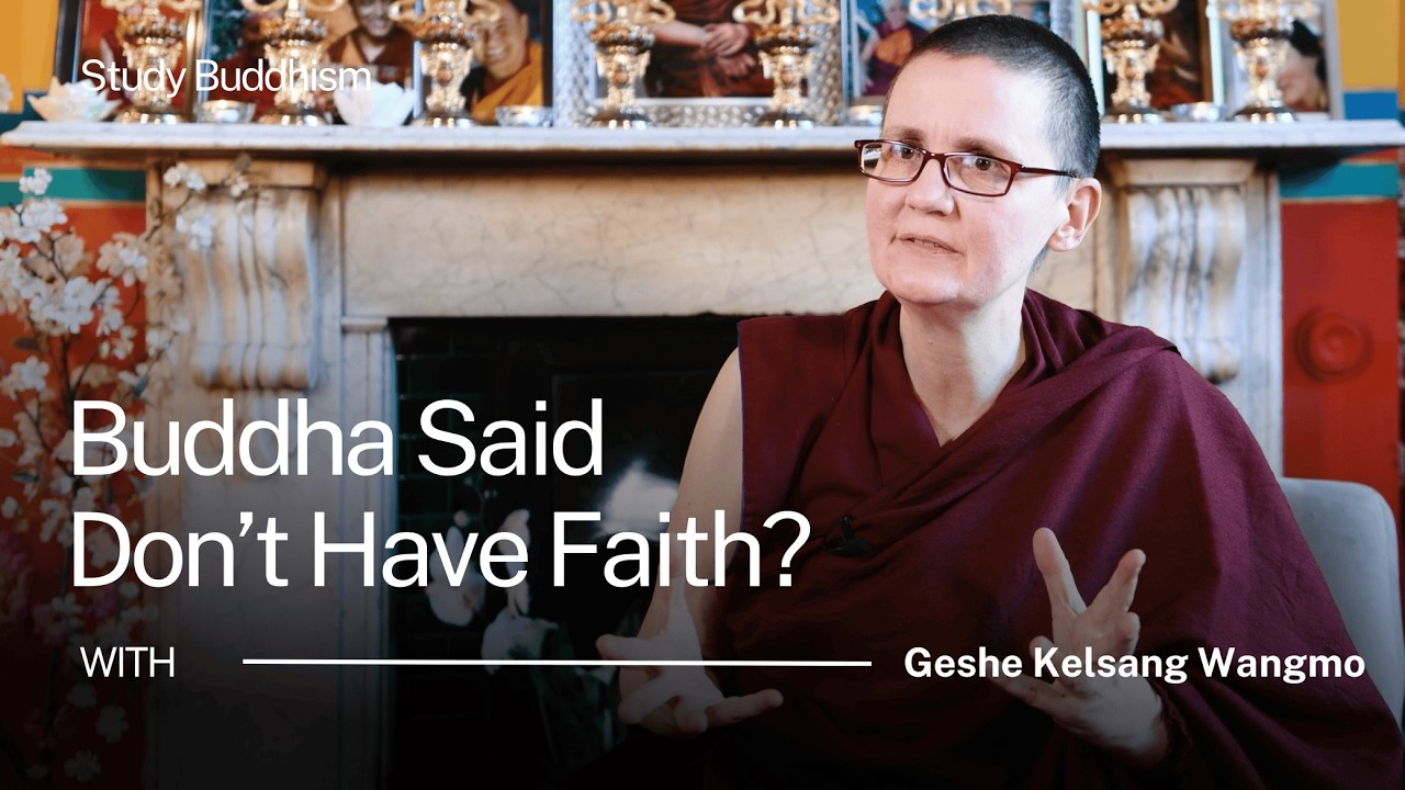 Buddhism Says DON'T Have Faith? The Radical Teaching That Changes Everything | Geshe Kelsang Wangmo