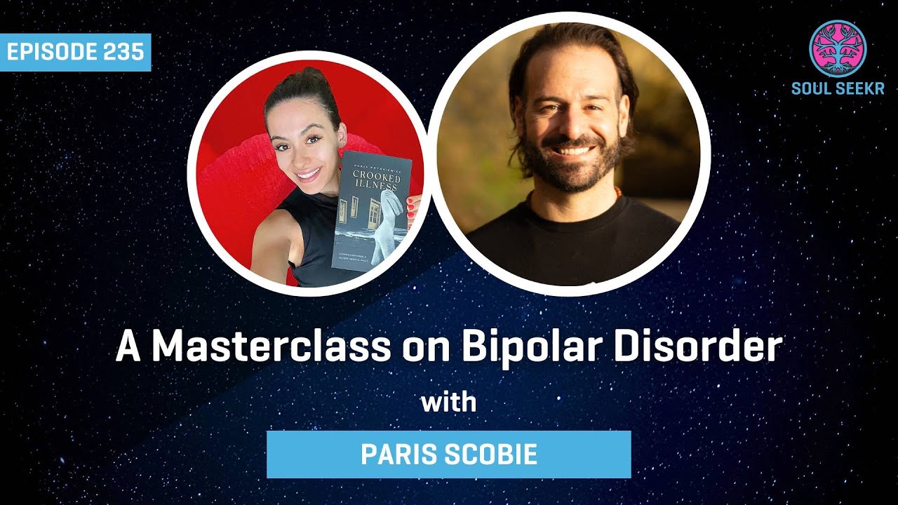 Ep 235: Bipolar Disorder, A MasterClass w/ Paris Scobie