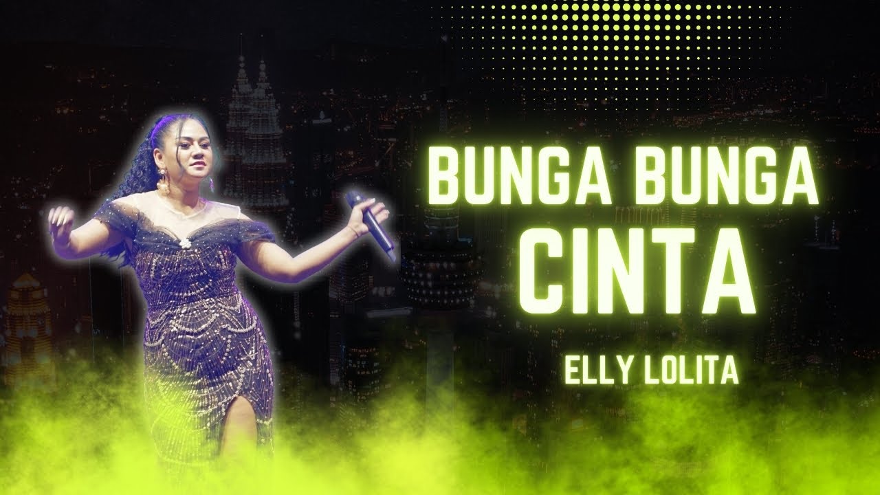 BUNGA BUNGA CINTA - ELLY LOLITA |  Mardatila Group