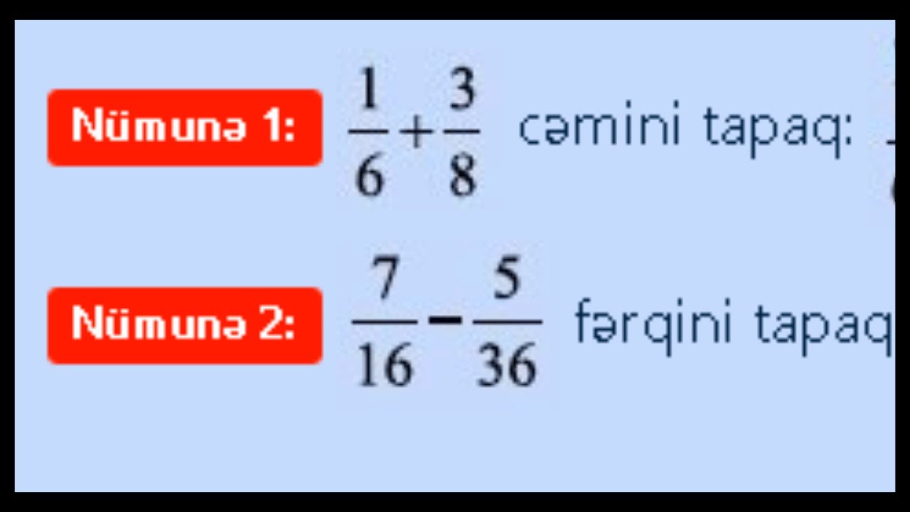 Riyaziyyat kesrlerin toplanmasi ve cixilmasi