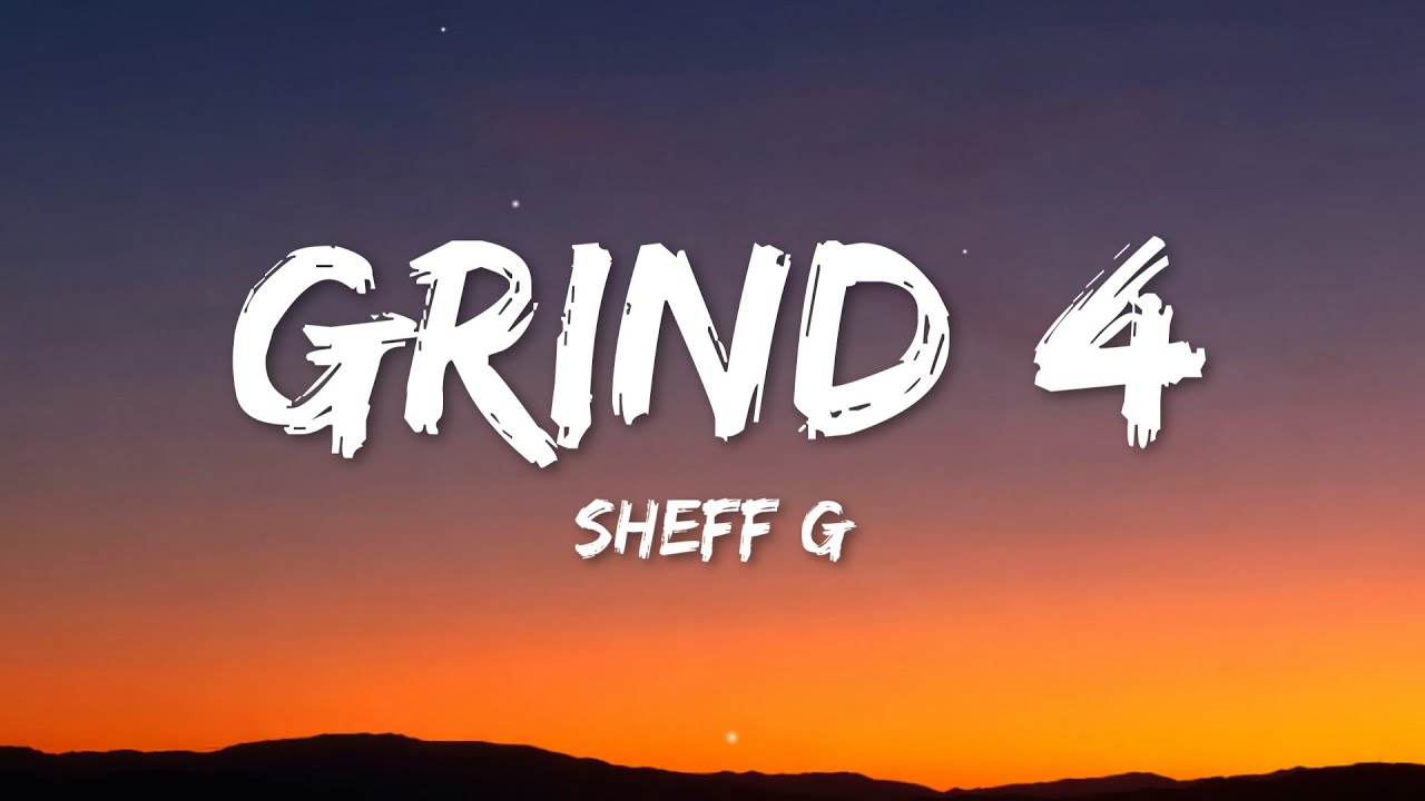 Sheff G - Grind 4 (Lyrics)