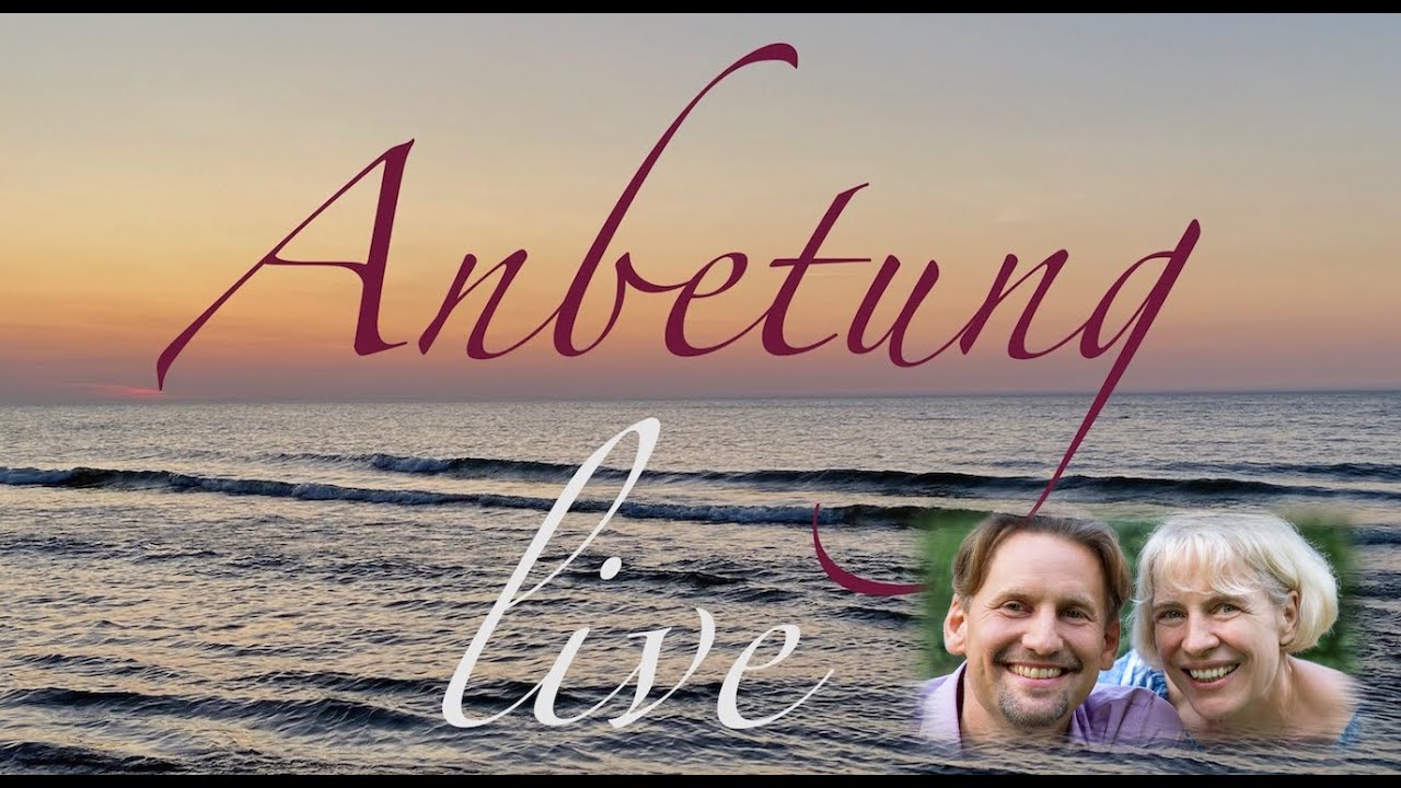 Anbetung - 25.9..24  - Livestream