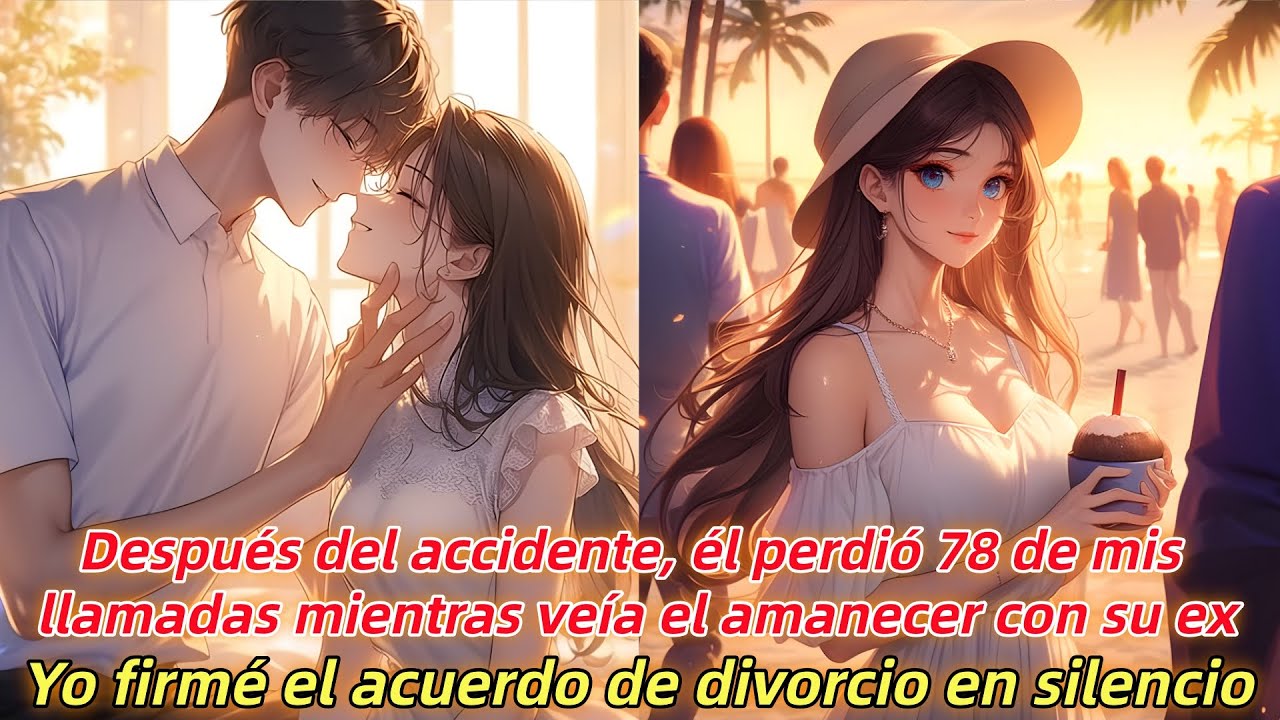 Después del accidente, él perdió 78 de mis llamadas mientras veía el amanecer con su ex...