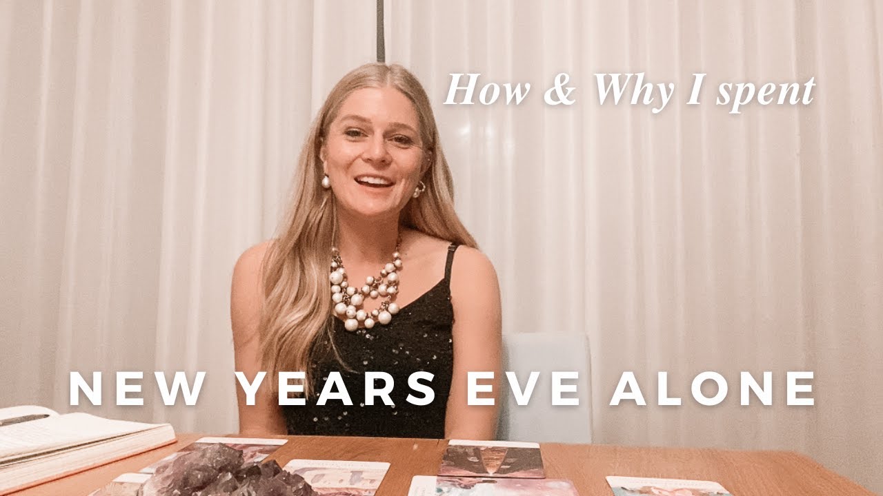 How and Why I spent New Year's Eve ALONE
