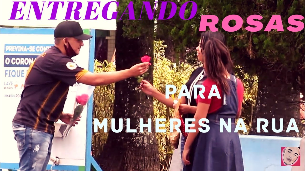 ENTREGANDO ROSAS E TIRANDO SORRISO DE MULHERES NA RUA -- EMOCIONANTE