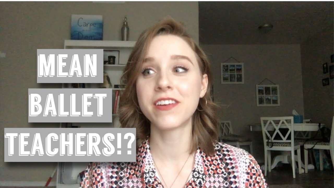 [some] BALLET TEACHERS ARE MEAN. here's why - TwinTalksBallet
