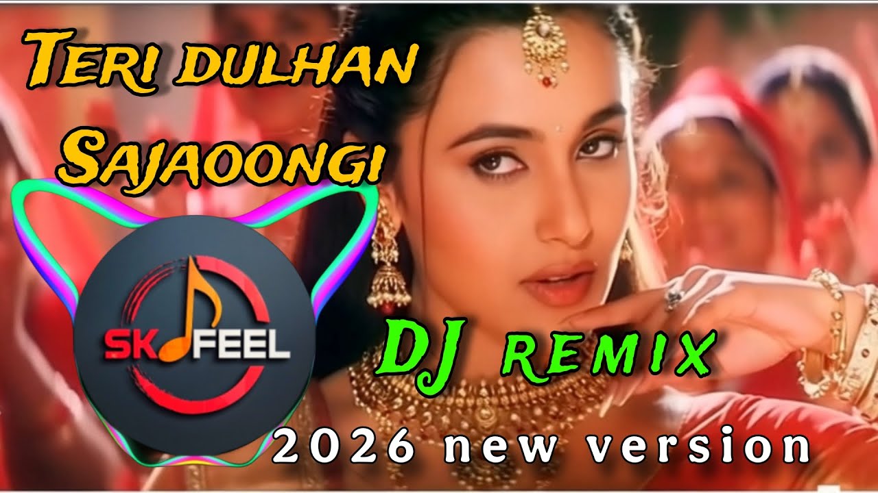 Teri dulhan Sajaoongi_(New Remix 2026) viral DJ song... remix by |SK Complete Feel|