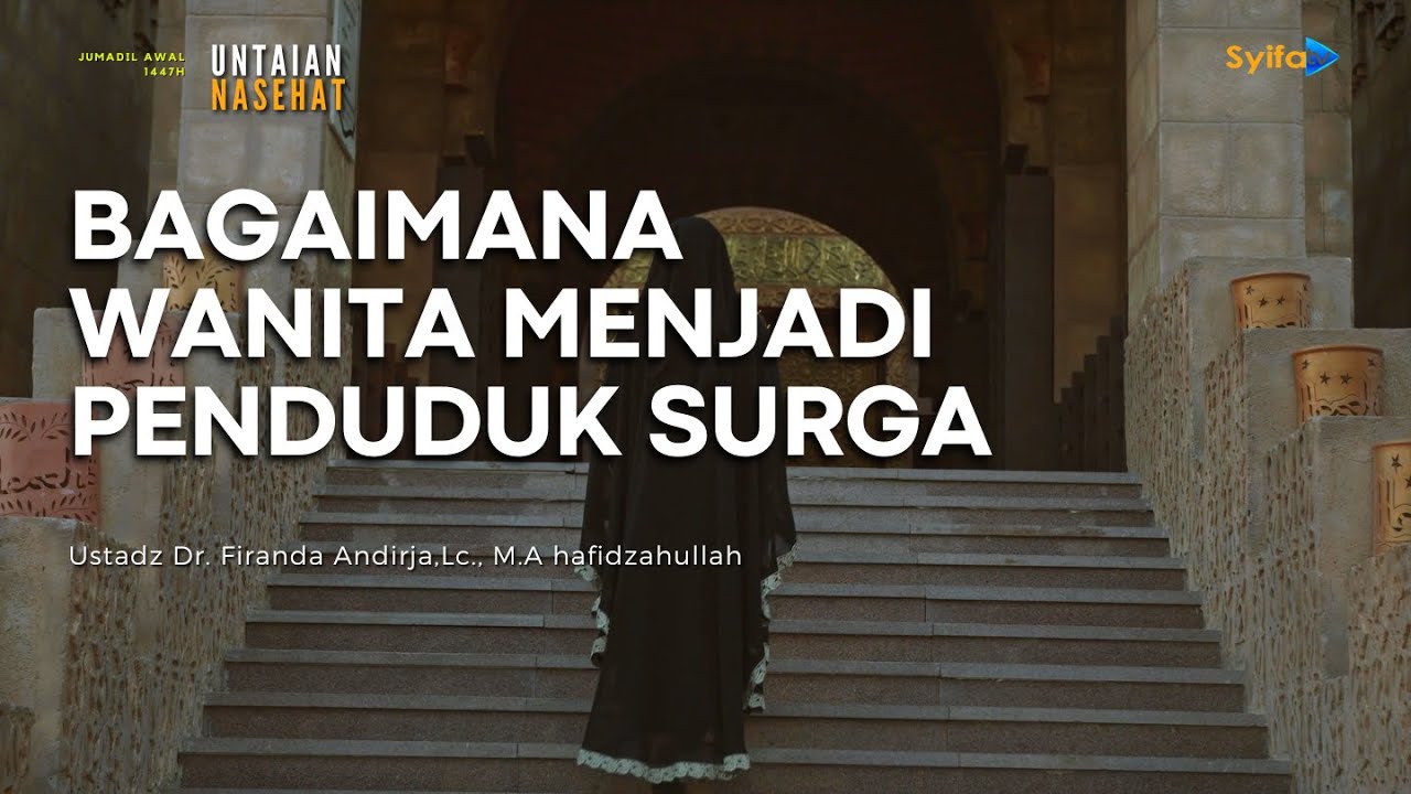 BAGAIMANA WANITA MENJADI PENDUDUK SURGA - Ustadz Dr. Firanda Andirja, Lc., M.A