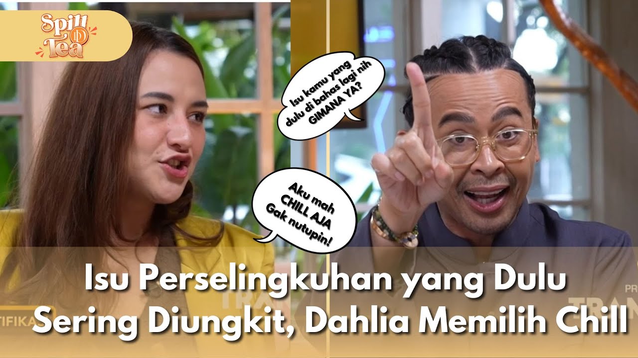 [FULL] Isu Perselingkuhan yang Dulu Sering Diungkit, Dahlia Memilih Chill - SPILL D TEA (30/11/2025)