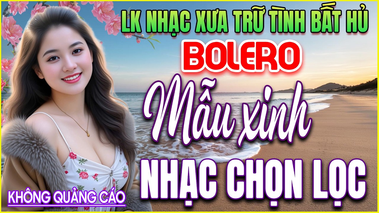 LK 220 Bản Nhạc BOLERO Trữ Tình Khiến Người Nghe PHÊ ĐẾN TẬN ÓC ➤GIỌNG CA NGỌT NGÀO ➤ HAY MÊ LY
