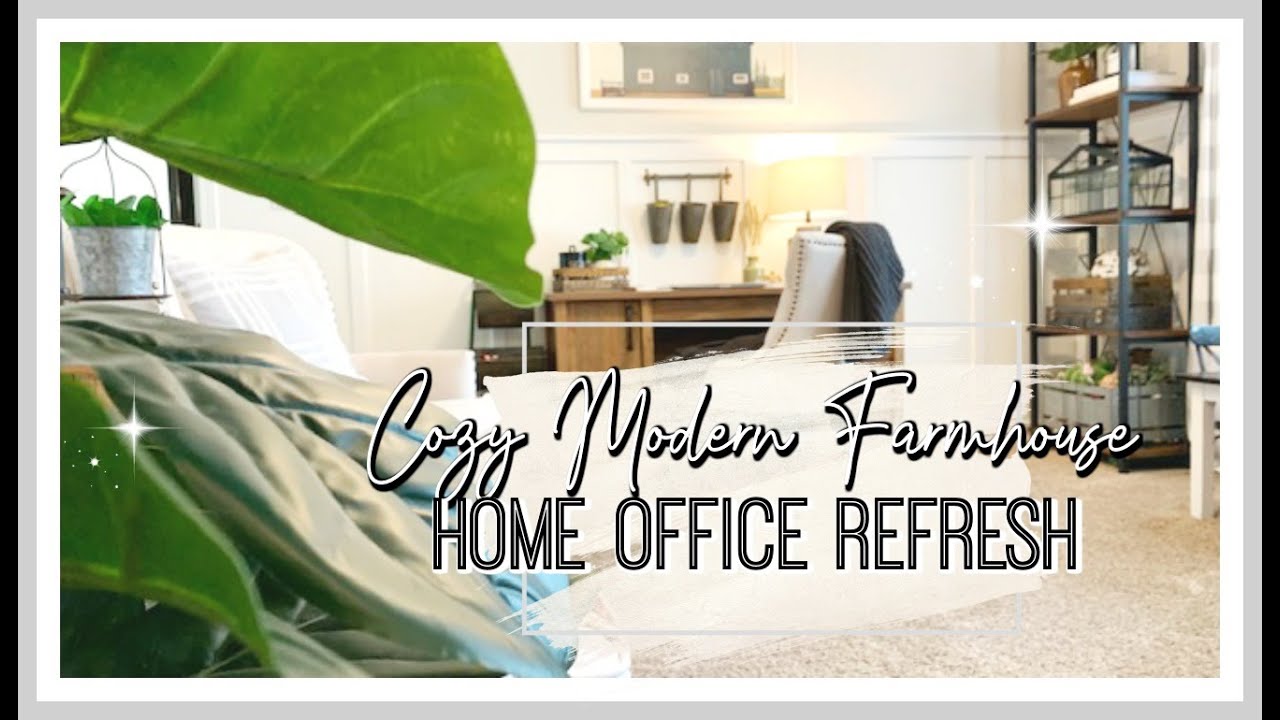 MODERN FARMHOUSE HOME OFFICE REFRESH | CLEAN & DECORATE WITH ME 2020!