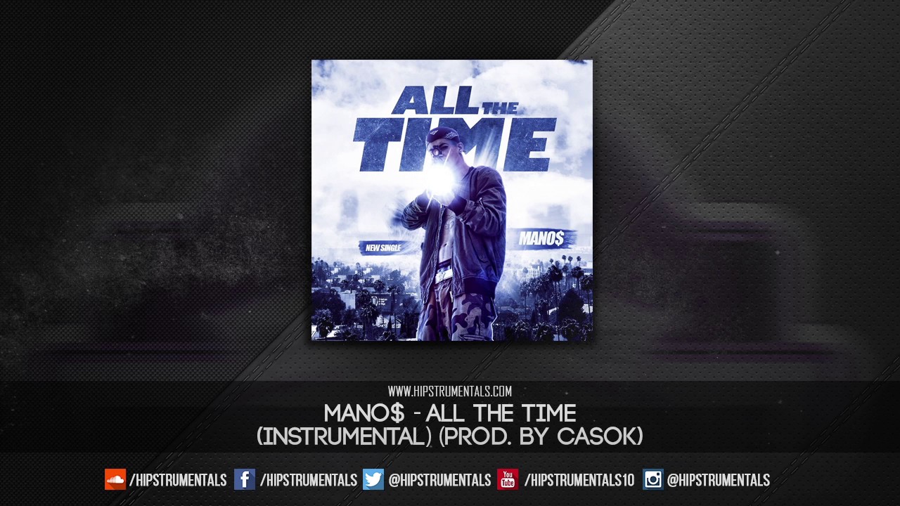 Mano$ - All The Time [Instrumental] (Prod. By Casok) + DL via @Hipstrumentals