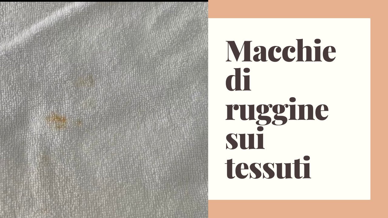 Come eliminare le macchie di ruggine