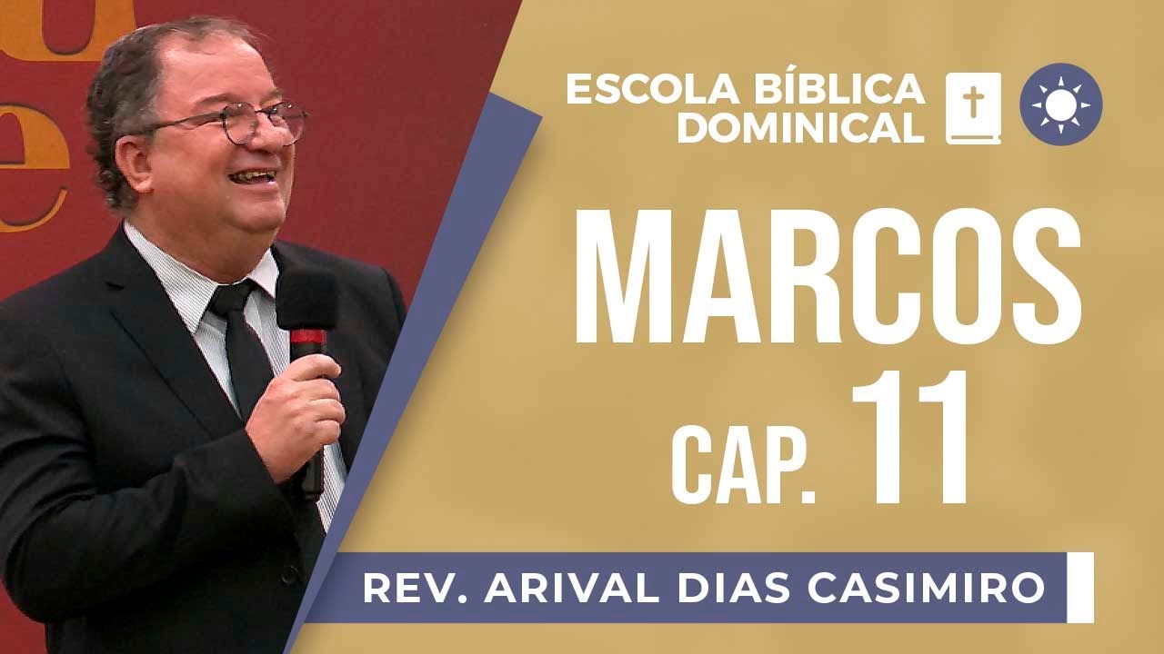 Marcos Cap 11 | EBD | Rev Arival Dias Casimiro